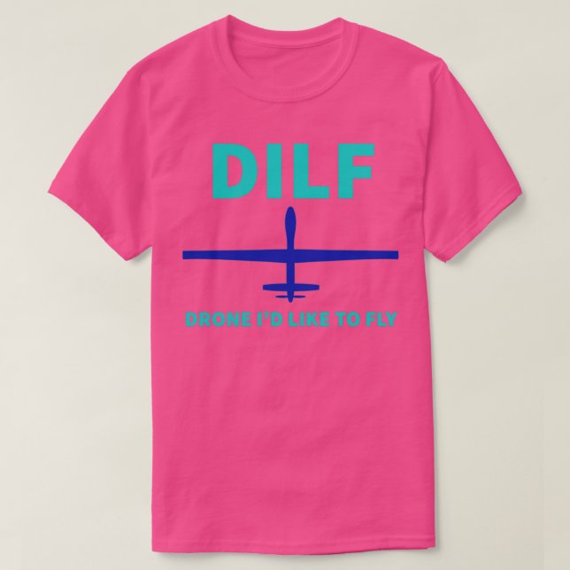 Drone Id Like to Fly DILF  T-Shirt (Design Front)
