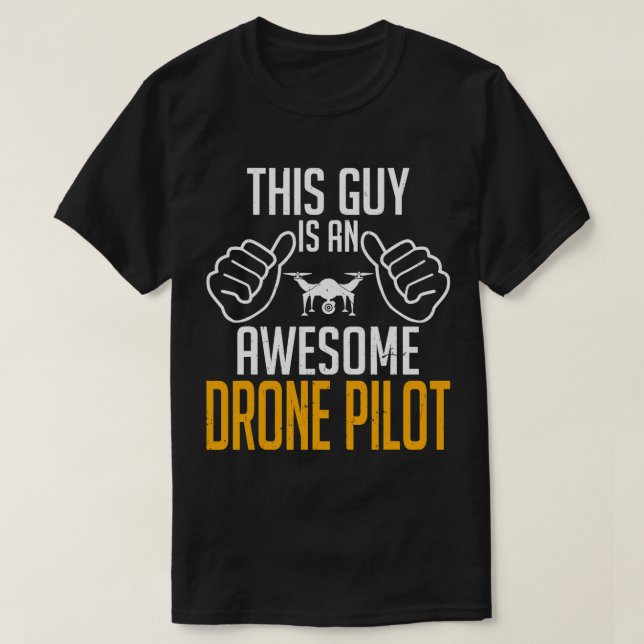 Drone Lover This Guy Is an Awesome Drone Pilot Qua T-Shirt (Design Front)