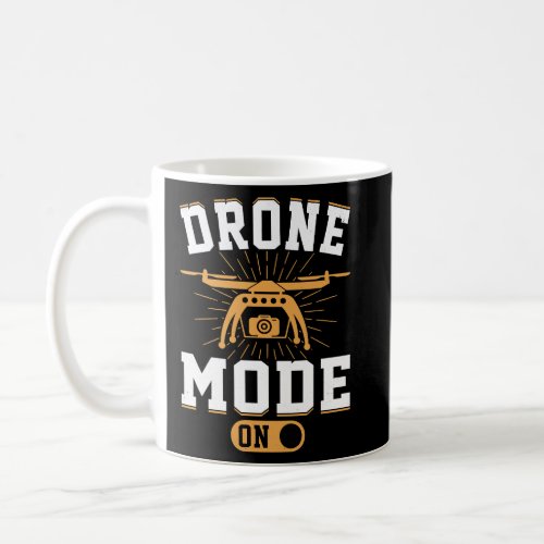 Drone Mode On  Enthusiasts Wings If I Duck you Sho Coffee Mug