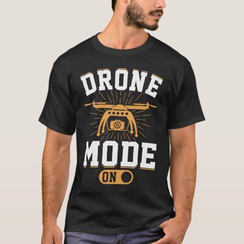 Drone Mode On  Enthusiasts Wings If I Duck you Sho T_Shirt