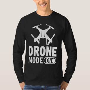 Drone Mode On  Enthusiasts Wings If I Duck you Sho T-Shirt