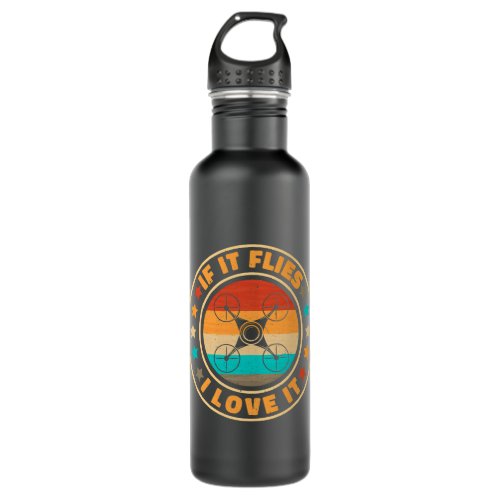 Drone Operator If It Flies I Love It Funny Drone P Stainless Steel Water Bottle