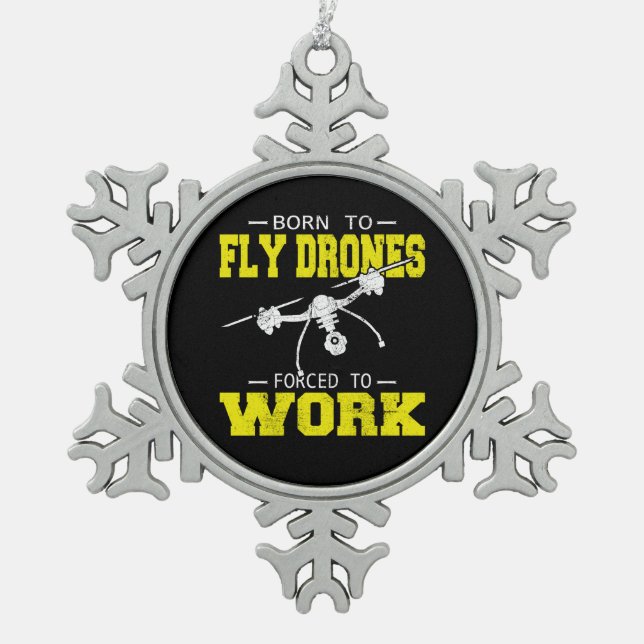 Drone Pilot Born to Fly Multirotor Quadcopter Snowflake Pewter Christmas Ornament (Front)