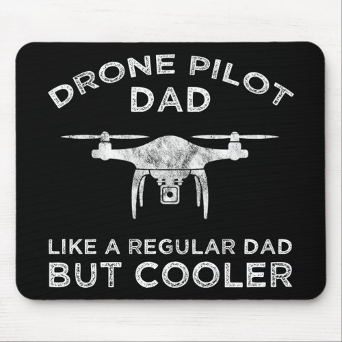 Drone Pilot Dad _ Like A Regular Dad But Cooler Mouse Pad