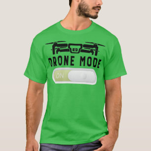 Drone Pilot Drones Grandpa Gift Drone Mode on T-Shirt