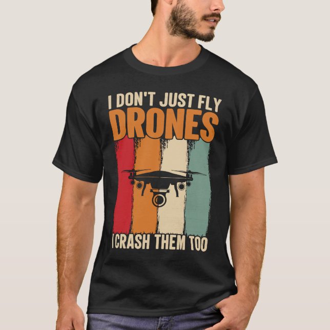 Drone Pilot Enthusiasts Wings Don't just Fly I Cra T-Shirt (Front)