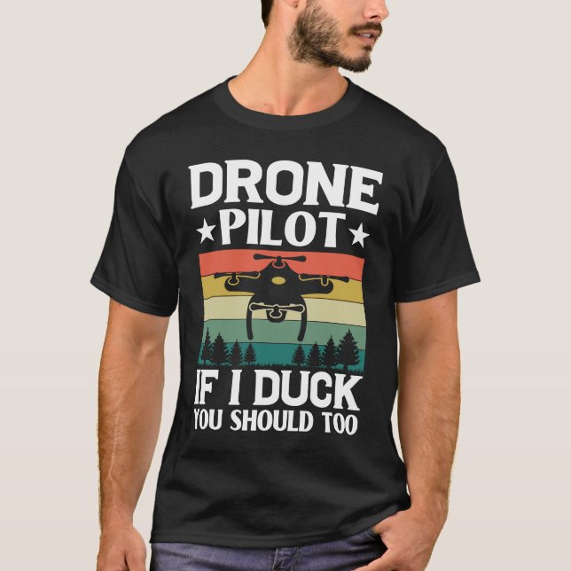 Drone Pilot Enthusiasts Wings If I Duck you Should T-Shirt (Front)