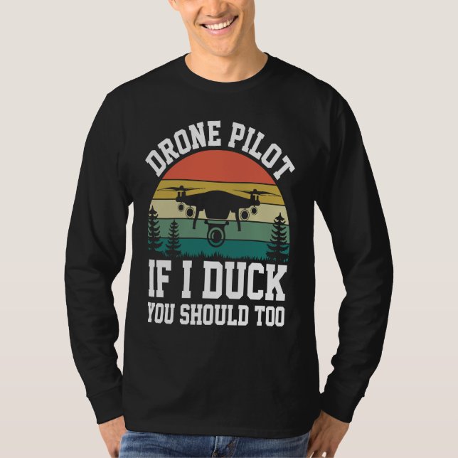 Drone Pilot Enthusiasts Wings If I Duck you Should T-Shirt (Front)