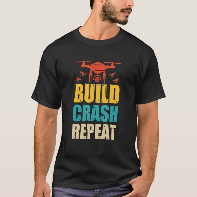 Drone Pilot Flight Drone Operator Build Crash Repe T-Shirt (Front)