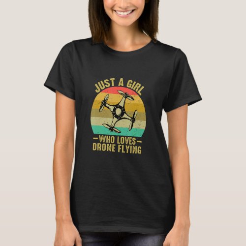 Drone Pilot Flight Just A Girl Who Loves Drone Fly T_Shirt