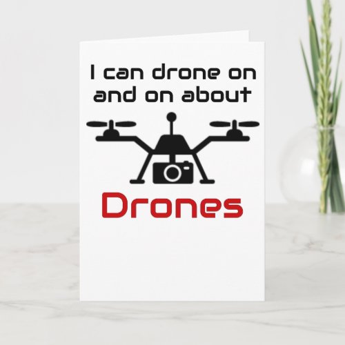 Drone Pilot I Can Drone On and On Drone Lover Card