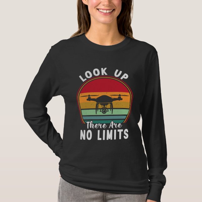 Drone Pilot Look Up There Are No Limits FPV Quadco T-Shirt (Front)