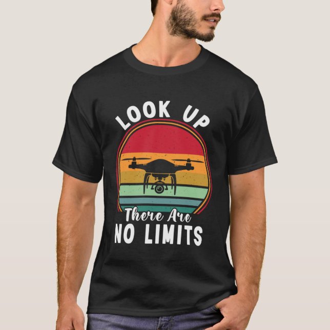 Drone Pilot Look Up There Are No Limits FPV Quadco T-Shirt (Front)