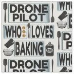 Drone Pilot Loves Baking Fabric