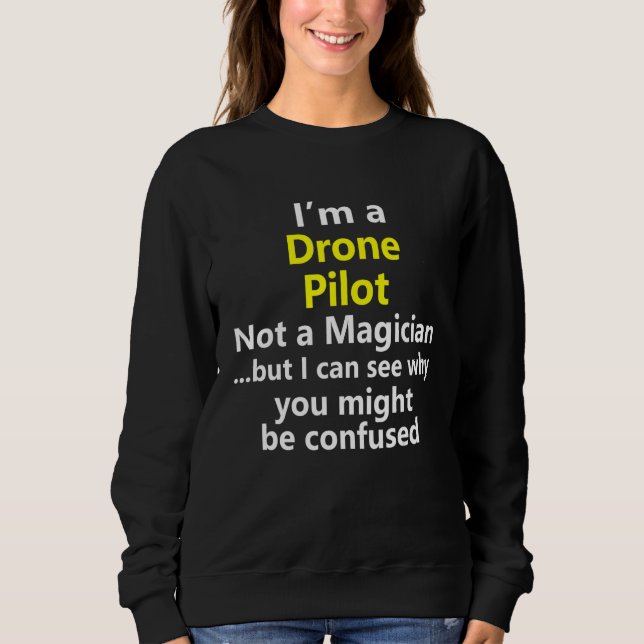 Drone Pilot Operator Unmanned Vehicle Job Career O Sweatshirt (Front)