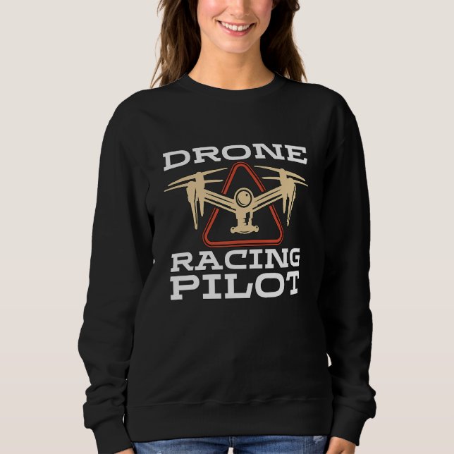 Drone Racing Pilot Remote Control Fpv Freestyle Dr Sweatshirt (Front)