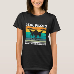 Drone Real Pilots Don't Need Runways T-Shirt