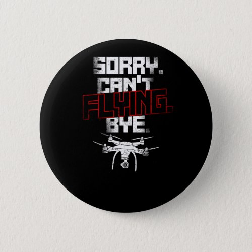 Drone Sorry Cant Flying Bye Drone Pilot Button