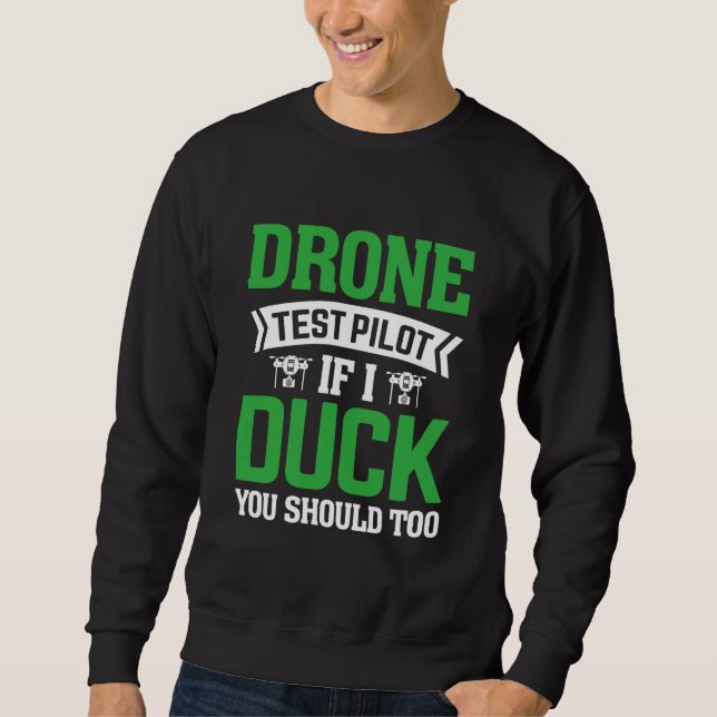 Drone Test Pilot Enthusiasts Wings If I Duck you S Sweatshirt (Front)