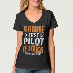 Drone Test Pilot Enthusiasts Wings If I Duck you S T-Shirt