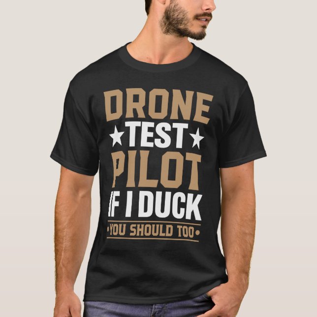 Drone Test Pilot Enthusiasts Wings If I Duck you S T-Shirt (Front)