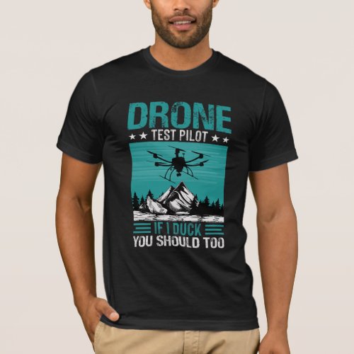 Drone Test Pilot Funny Saying T_Shirt