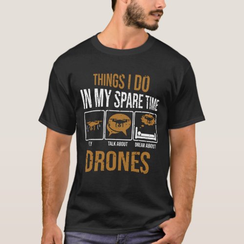 Drone Things I Do In My Spare Time Funny T_Shirt