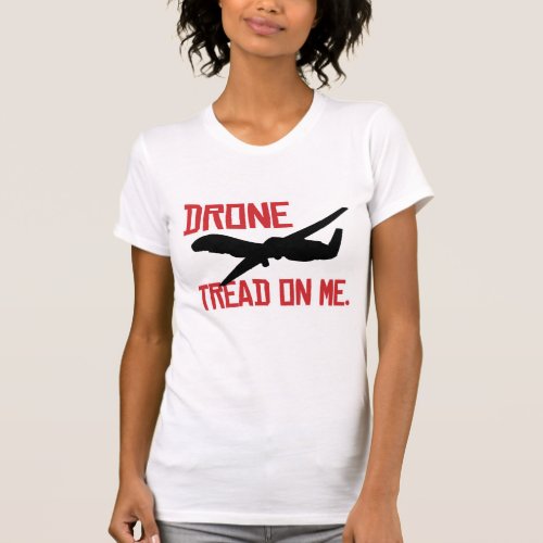 Drone tread on me _ _png T_Shirt