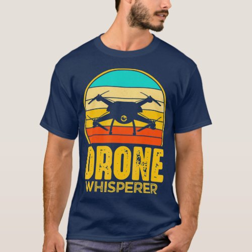 Drone Whisperer Quadcopter Pilot Funny Retro T_Shirt