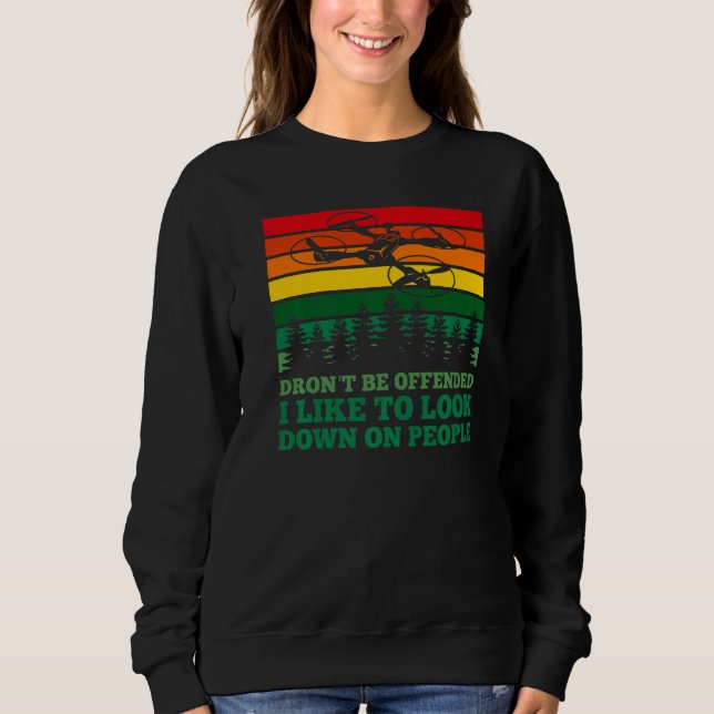 Drone with camera Pilot Looking Down On People Jok Sweatshirt (Front)