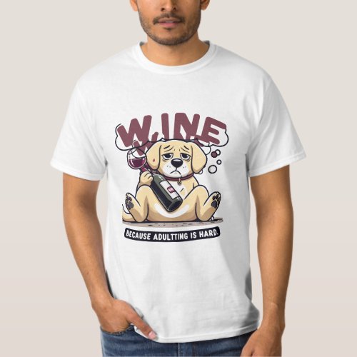 Droopy Dog Wine Humor Tee _ Adulting Stress Relief