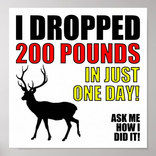Drop 200lbs Funny Hunting Poster