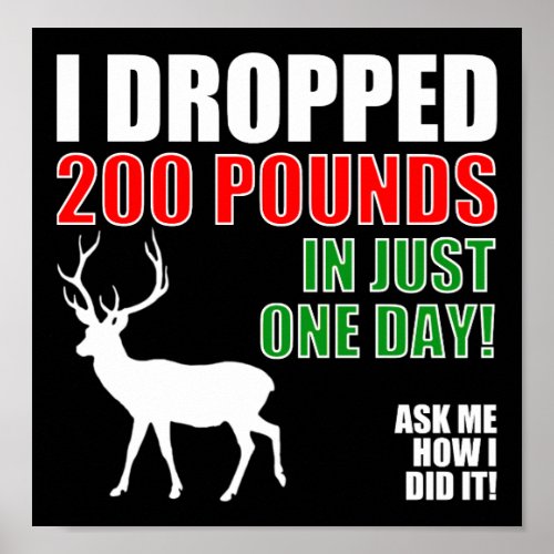 Drop 200lbs Funny Hunting Poster blk