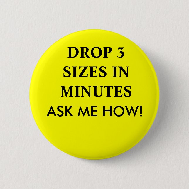 DROP 3 SIZES IN MINUTES, ASK ME HOW! BUTTON (Front)