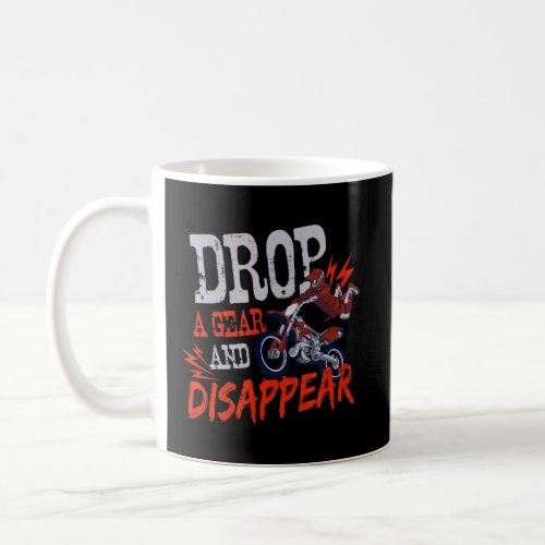 Drop A Gear And Disappear Motocross Biker  Coffee Mug