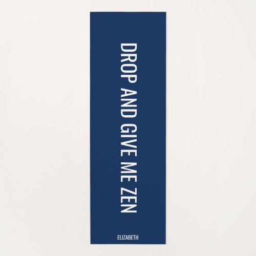 Drop and Give Me Zen Navy Personalized Yoga Mat