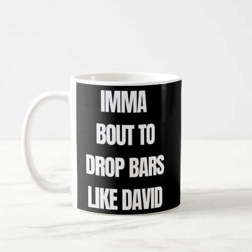 Drop Bars Like David Coffee Mug