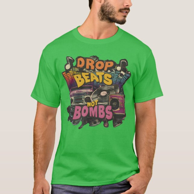 Drop beats not bombs Beats Over Bombs Peace love g T-Shirt (Front)