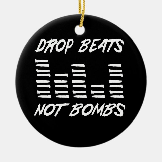 Drop Beats Not Bombs Ceramic Ornament (Front)