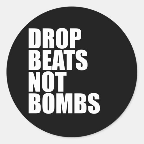 Drop Beats Not Bombs Classic Round Sticker