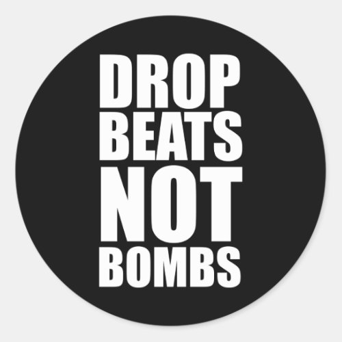 Drop Beats Not Bombs Classic Round Sticker