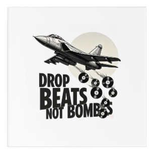 Drop Beats Not Bombs Fighter Jet Vinyl Acrylic Print