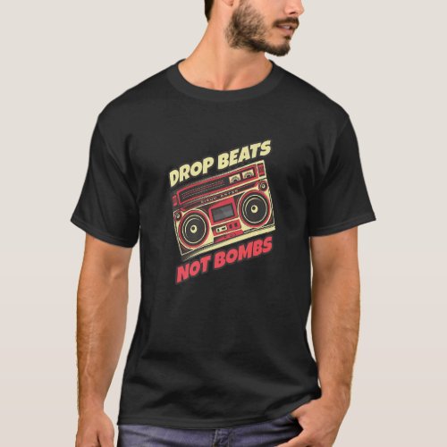 Drop Beats Not Bombs Musician Music Stereo T_Shirt
