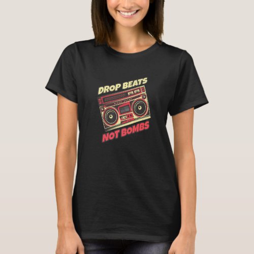 Drop Beats Not Bombs Musician Music Stereo T_Shirt