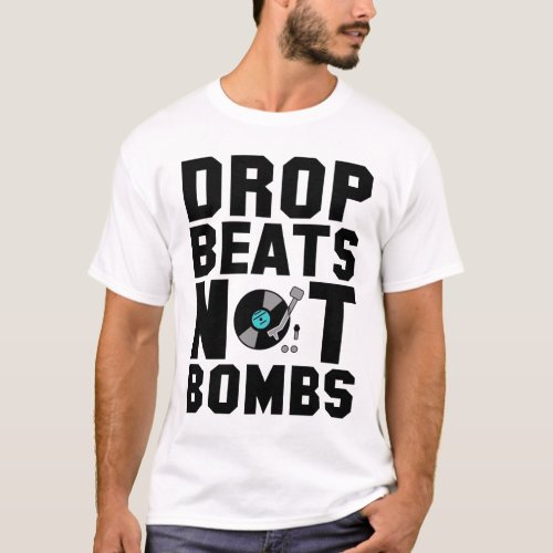 Drop Beats Not Bombs T_Shirt
