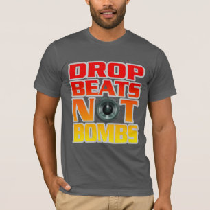 Drop beats not Bombs T-Shirt