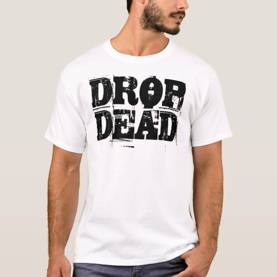 Drop Dead T-Shirt