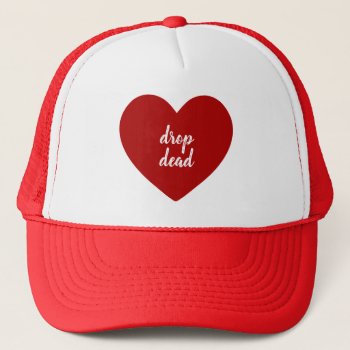 Drop Dead Trucker Hat by LittleBlackSubs at Zazzle