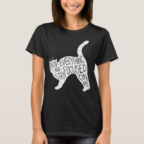 Drop Everything Cat Slogan Graphic T_Shirt