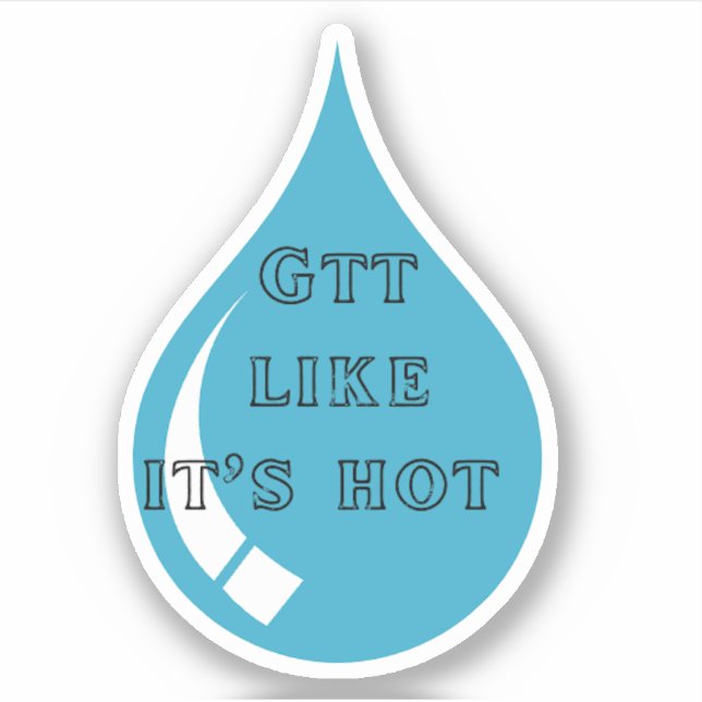 Drop (Gtt) Like Its Hot Sticker (Front)